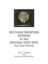 Nuclear Weapons Testing At The Nevada Test Site (eBook): The First Decade